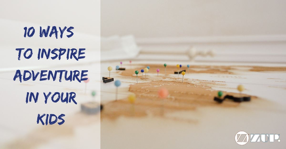Our Favorite Ways to Inspire Adventure in Your Kids – ZUP Boards